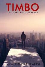 Timbo: The Dark Radiographer