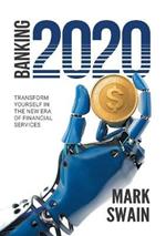 Banking 2020: Transform yourself in the new era of financial services