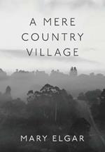 A Mere Country Village: Bridgetown 1868-2018 Celebrating 150 years
