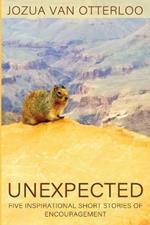 Unexpected: Five Inspirational Short Stories of Encouragement