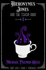 Hieronymus Jones and the Teacup Squid