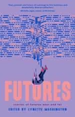 Futures: Stories of Futures Near and Far