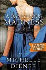 A Dangerous Madness: Large Print Edition