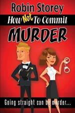 How Not To Commit Murder: Going Straight Can Be Murder