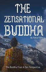 The Zensational Buddha: The Buddha from a Zen Perspective