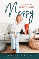 Messy: The guide to living lighter and giving less forks