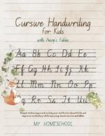 Cursive Handwriting for Kids with Aesop's Fables: Simple italics copywork to help your child write beautifully and improve their vocabulary while enjoying classic stories and rhymes.