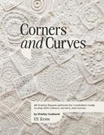 Corners and Curves US Terms Edition: 45 Granny Square patterns for crocheters ready to play with colours, corners, and curves.