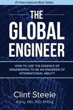 The Global Engineer: How to Use the Essence of Engineering to be an Engineer of International Ability