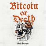 Bitcoin or Death