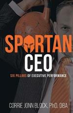 Spartan CEO: Six Pillars of Executive Performance