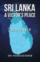 Sri Lanka A Victor's Peace: 2009 to 2019