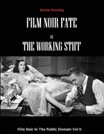 Film Noir Fate Vs The Working Stiff: Film Noir In The Public Domain Vol II