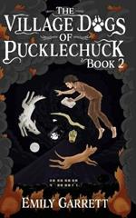 The Village Dogs of Pucklechuck: Book Two