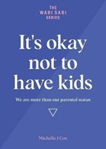 It's okay not to have kids: We are more than our parental status
