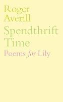 Spendthrift Time: Poems for Lily