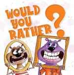 Would You Rather