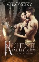 Recherchee Par Les Loups: A Paranormal Romance