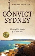 Convict Sydney: The real-life stories of 32 prisoners