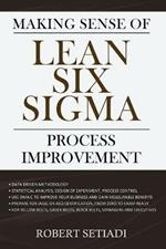 Making Sense of Lean Six Sigma Process Improvement