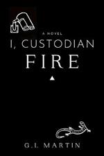 I, Custodian: Fire