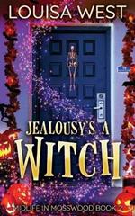 Jealousy's A Witch: A Paranormal Women's Fiction Romance Novel (Mosswood #2)