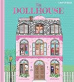 The Dollhouse: A Pop-Up Book: Pop-Up and Lift-The-Flap Book