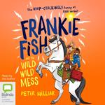 Frankie Fish and the Wild Wild Mess