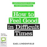 How to Feel Good in Difficult Times