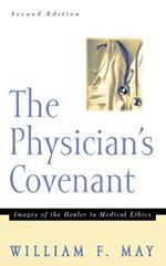 The Physician's Covenant, Second Edition: Images of the Healer in Medical Ethics