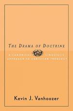 The Drama of Doctrine: A Canonical-Linguistic Approach to Christian Theology