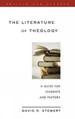 The Literature of Theology: A Guide for Students and Pastors, Revised and Updated