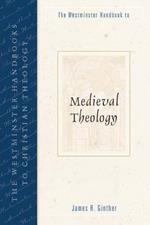 The Westminster Handbook to Medieval Theology