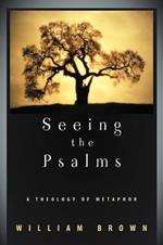 Seeing the Psalms: A Theology of Metaphor