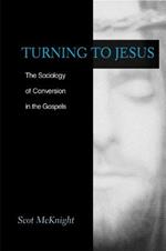 Turning to Jesus: Sociology of Conversion in the Gospels
