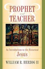 Prophet and Teacher: An Introduction to the Historical Jesus