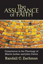 The Assurance of Faith: Conscience in the Theology of Martin Luther and John Calvin