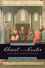 Christ at the Center: The Early Christian Era