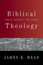 Biblical Theology: Issues, Methods, and Themes