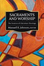 Sacraments and Worship: The Sources of Christian Theology