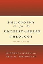 Philosophy for Understanding Theology, Second Edition