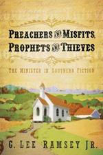 Preachers and Misfits, Prophets and Thieves: The Minister in Southern Fiction