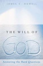 The Will of God: Answering the Hard Questions