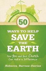 50 Ways to Help Save the Earth: How You and Your Church Can Make a Difference