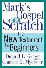 Mark's Gospel from Scratch: The New Testament for Beginners