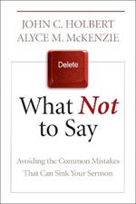 What Not to Say: Avoiding the Common Mistakes That Can Sink Your Sermon