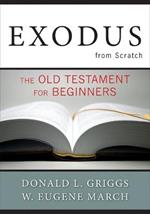 Exodus from Scratch: The Old Testament for Beginners