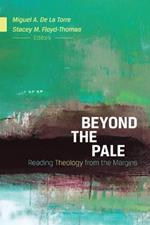 Beyond the Pale: Reading Theology from the Margins