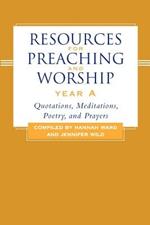 Resources for Preaching and Worship Year a