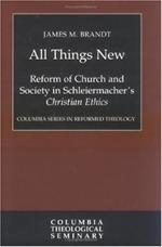 All Things New: Reform of Church and Society in Schleiermacher's Christian Ethics